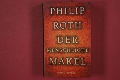 333320 Philip Roth DER MENSCHLICHE MAKEL CARL HANSER VERLAG HC CARL HANSER