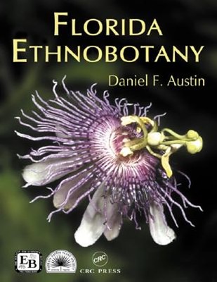 Florida Ethnobotany by Daniel F Austin: New