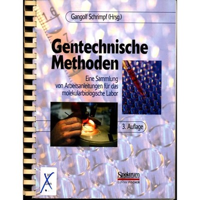 Gentechnische Methoden: Eine Sammlung von Arbeitsanleitungen für das molekularbi