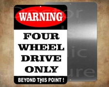 Warning FOUR WHEEL DRIVE ONLY  Beyond This Point    8" x 12" metal sign