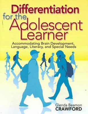 Differentiation for the Adolescent Learner : Accommodating Brain Development,...
