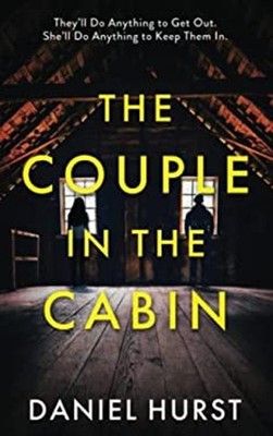 The Couple In The Cabin: A gripping psychological thriller with s