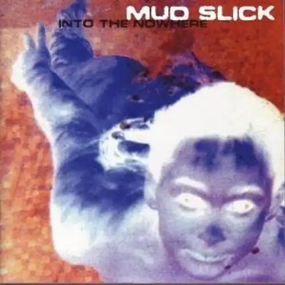 Mud Slick - Into the Nowhere