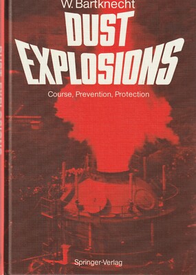 W.Bartknecht: Dust Explosions, Course, Prevention, Protection