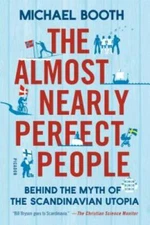 The Almost Nearly Perfect People: Behind the Myth of the Scandinavian - GOOD