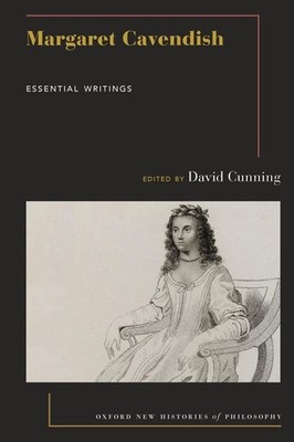 Margaret Cavendish: Essential Writings (Oxford New Histories of Philosophy)
