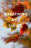 Breathing And Living Annu Priya Taschenbuch Kartoniert / Broschiert Englisch