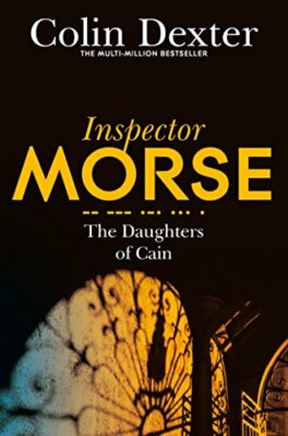 The Daughters of Cain (Inspector Morse Mysteries) By Colin Dext 