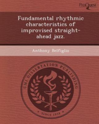 Fundamental rhythmic characteristics of improvised straight-ahead jazz.