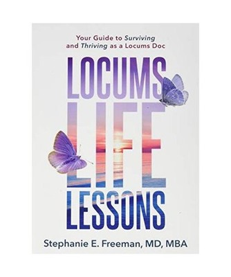 Locums Life Lessons: Your Guide to Surviving and Thriving as a Locums Doc: Your 