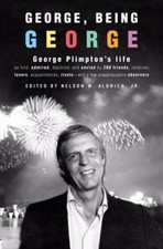 George, Being George : George Plimpton's Life As Told, Admired, D