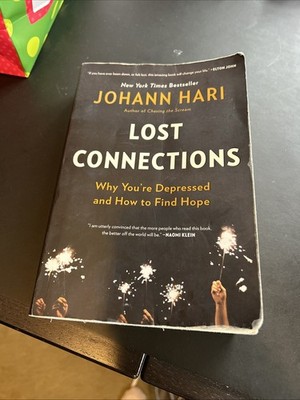 Lost Connections: Why You're Depressed and How to Find Hope by Johann Hari