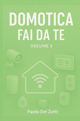 Domotica Fai Da Te Volume 3 by Paolo del Zotti (Italian) Paperback Book