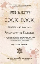 Aunt Babette's Cook Book.: Foreign And Domestic Receipts For The Household. by A