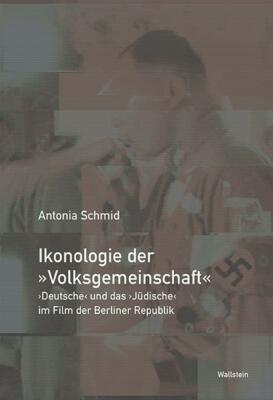 Ikonologie der ''Volksgemeinschaft''. ''Deutsche'' und das ''Jüdische'' im Film der Be