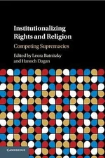 Institutionalizing Rights and Religion Competing Supremacies Batnitzky Dagan
