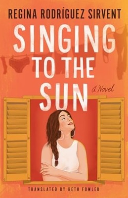 Singing to the Sun : a Novel - Trade Paperback NEW Regina Rodrígue