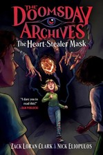 The Doomsday Archives: The Heart-Stealer Mask by Zack Loran Clark Paperback Book