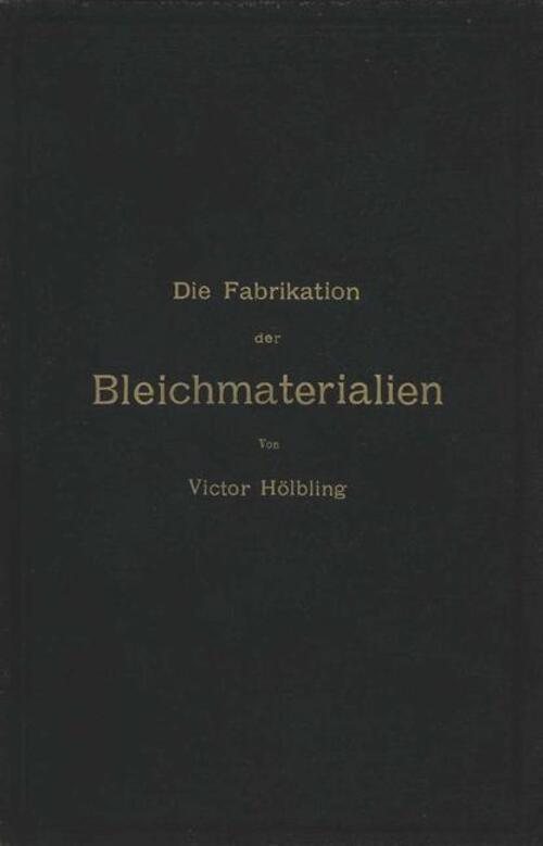 Thumbnail - Victor Hölbling | Die Fabrikation Der Bleichmaterialien | Taschenbuch