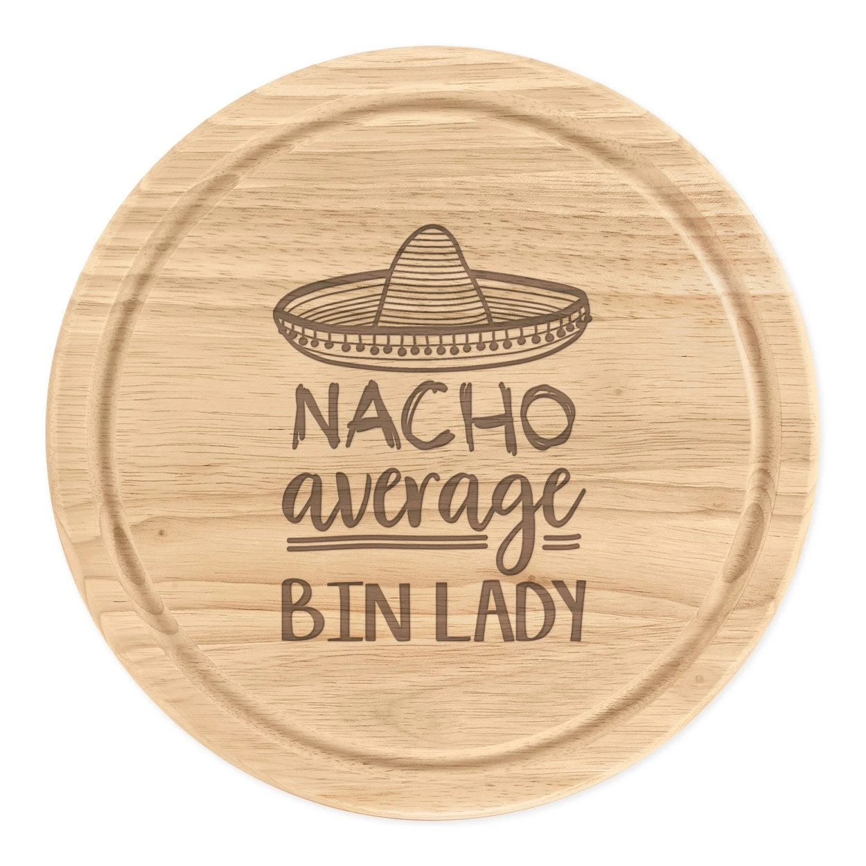 Nacho Average Bin Lady Round Chopping Cheese Board Worlds Best Awesome Funny