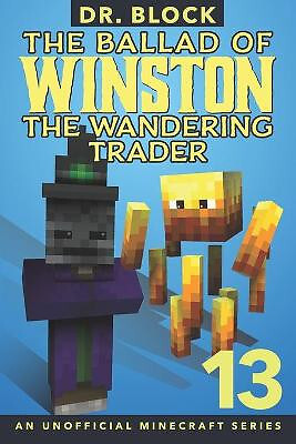 The Ballad of Winston the Wandering Trader  Book 13: An Unofficial Minecraft ...