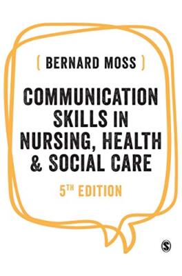 Communication Skills in Nursing, Health and Social Care, Moss 9781526490155-,