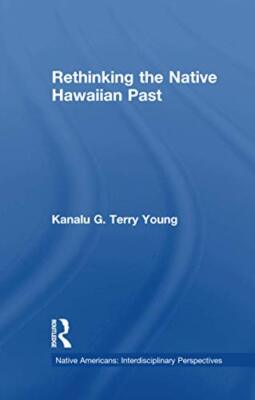 Rethinking the Native Hawaiian Past by Kanalu G. Terry Young (Paperback, 2016)