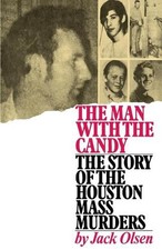 The Man with the Candy: The Story of the Houston Mass Murders by Jack Olsen (Eng