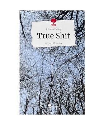 True Shit. Life is a Story - story.one, Failing, Johanna