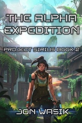 The Alpha Expedition (Project Sirius) by Jon Wasik [Paperback]