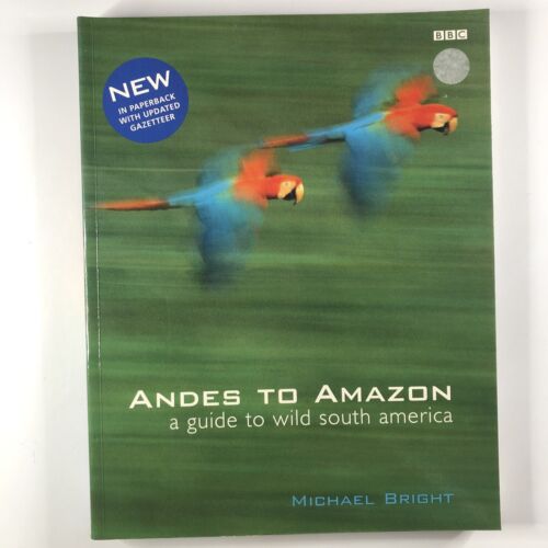 Andes To Amazon A Guide To Wild South America by Michael Bright Paperback Book - Afbeelding 1 van 14