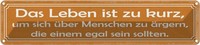 Blechschild 10X46 Cm Leben Zu Kurz Um Sich äRgern Spruch Zitat Deko Geschenk Met