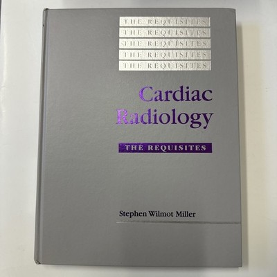 Cardiac Radiology, The Requisites: Hardcover, 1996, Stephen Wilmont Miller