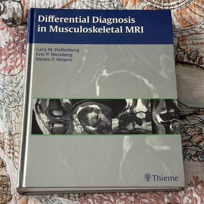 Differential Diagnosis in Musculoskeletal MRI Thieme Hollenberg Weinberg Meyers