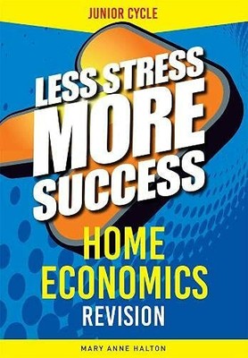 Less Stress More Success Home Economics Revision Junior C... by Mary Anne Halton