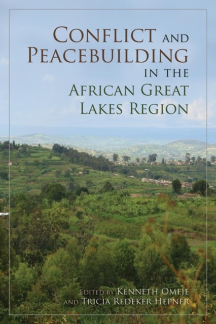 Conflict and Peacebuilding in the African Great by Kenneth Omeje PAPERBACK