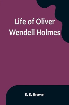 Life of Oliver Wendell Holmes E. E. Brown Taschenbuch Kartoniert / Broschiert