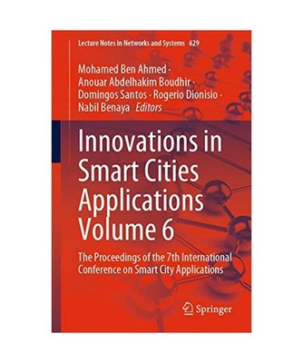Innovations in Smart Cities Applications Volume 6: The Proceedings of the 7th In
