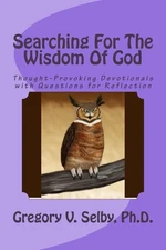 Searching for the Wisdom of God: Thought-Provoking Devotionals with Questions fo
