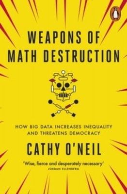Cathy O'Neil / Weapons of Math Destruction /  9780141985411