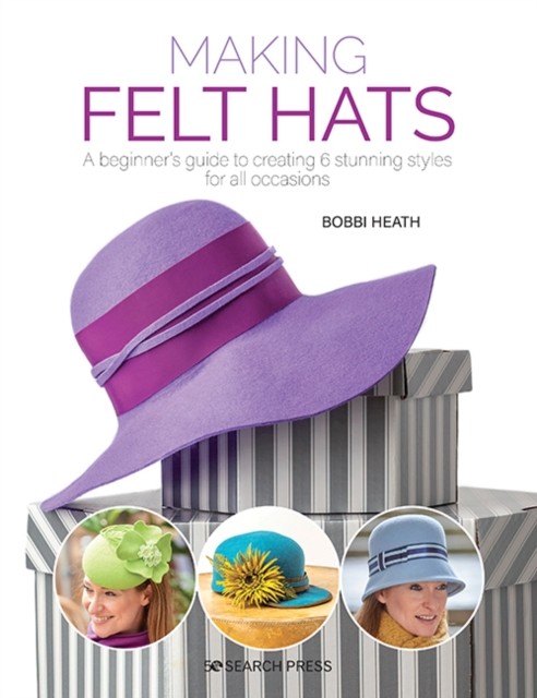 Making Felt Hats by Bobbi Heath (Paperback Book)