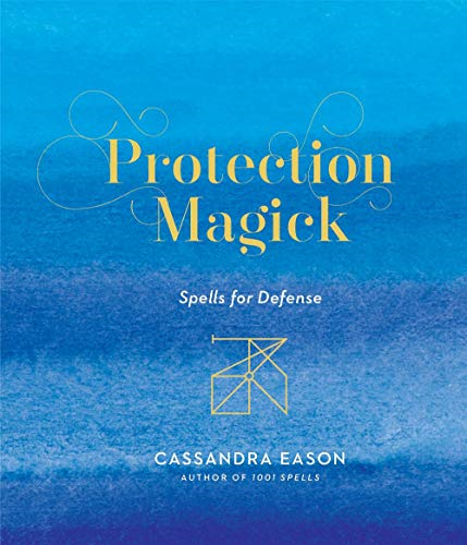 Protection Magick: Spells for Defense - Cassandra Eason