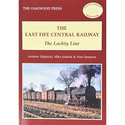 The East of Fife Central Railway: The Lochty Line by Andrew Hajducki, A. NEW