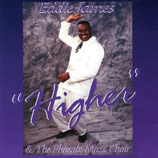 Higher by Eddie James & The Phoenix AZ Mass Choir (CD, 1994) **VERY GOOD**