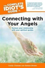 The Complete Idiot's Guide to Connecting With Your Angels (Idiot's  - GOOD