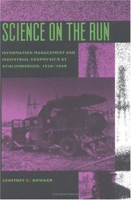 SCIENCE ON THE RUN: INFORMATION MANAGEMENT AND INDUSTRIAL By Geoffrey C. Bowker
