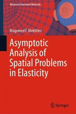 Asymptotic Analysis of Spatial Problems in Elasticity - 9789811330612