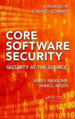 Core Software Security: Security at the Source by James Ransome: Used