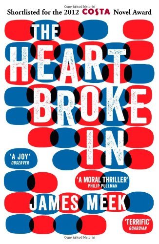 The Heart Broke in By James Meek. 9780857862921