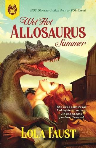 Lola Faust Wet Hot Allosaurus Summer (Tascabile) Dinosaur Erotica